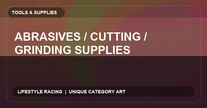 Abrasives / Cutting / Grinding Supplies